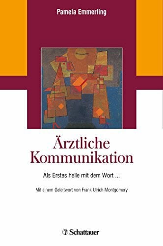 Emmerling, Pamela Ärztliche Kommunikation: Als Erstes heile mit dem Wort ...