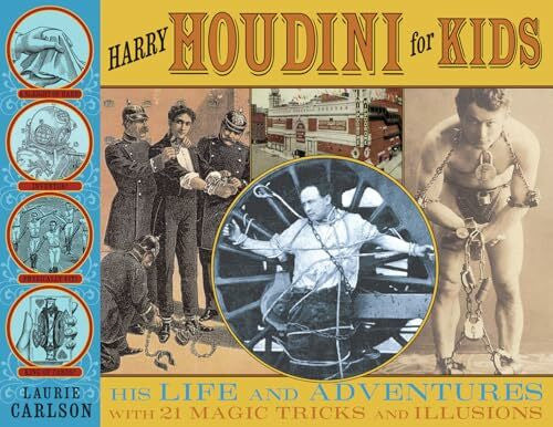 Carlson, Laurie Harry Houdini for Kids: His Life and Adventures with 21 Magic Tricks and Illusions (For Kids Series)
