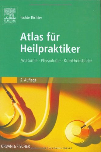 Richter, Isolde Atlas für Heilpraktiker: Anatomie - Physiologie - Krankheitsbilder