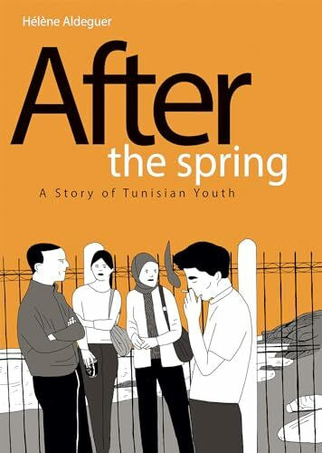Aldeguer, Helene After the Spring: A Story of Tunisian Youth