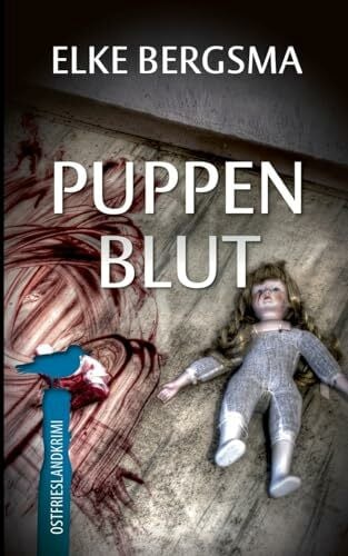 Bergsma, Elke Puppenblut: Ostfrieslandkrimi (Büttner und Hasenkrug ermitteln)
