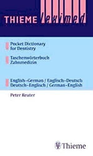 Reuter, Peter Thieme Leximed Pocket Dictionary of Dentistry Taschenwörterbuch Zahnmedizin: English-German / English-Deutsch Deutsch-Englisch / German-Englisch