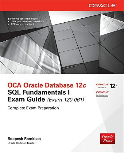Ramklass, Roopesh OCA Oracle Database 12c: SQL Fundamentals I Exam Guide (Exam Izo-061) (Oracle Press)