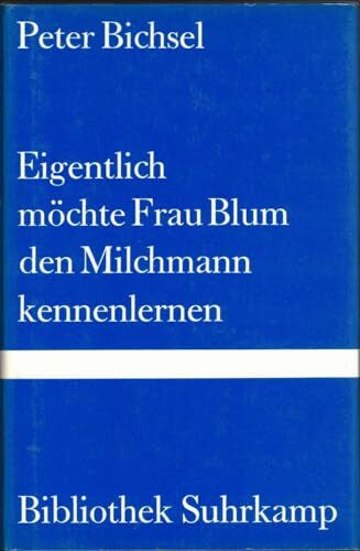 Bichsel, Peter Eigentlich möchte Frau Blum den Milchmann kennenlernen: 21 Geschichten (Bibliothek Suhrkamp)