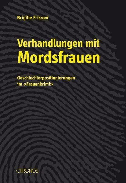 Frizzoni, Brigitte Verhandlungen mit Mordsfrauen: Geschlechterpositionierungen im 'Frauenkrimi'