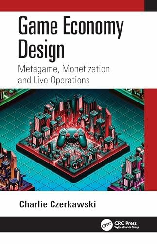 Czerkawski, Charlie Game Economy Design: Metagame, Monetization and Live Operations
