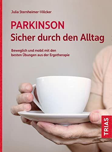 Sternheimer-Völcker, Julia Parkinson. Sicher durch den Alltag: Beweglich und mobil mit den besten Übungen aus der Ergotherapie