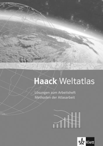 Kroß, Eberhard Haack Weltatlas für Sekundarstufe I und II / Arbeitsheft Methoden der Atlasarbeit: Lösungen
