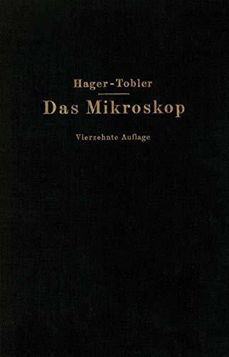 Hager, Hermann Das Mikroskop und Seine Anwendung: Handbuch der Praktischen Mikroskopie und Anleitung zu Mikroskopischen Untersuchungen