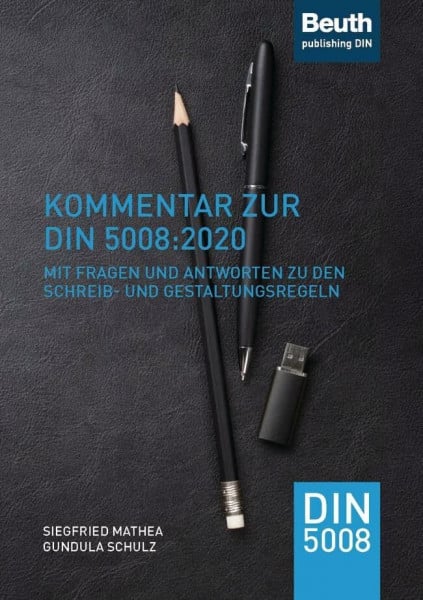 Schulz, Gundula Kommentar zur DIN 5008:2020: Mit Fragen und Antworten zu den Schreib- und Gestaltungsregeln (DIN Media Kommentar)