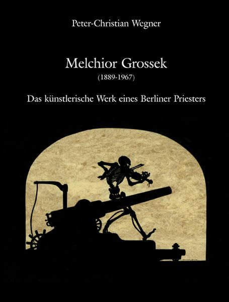 Grossek, Melchior Melchior Grossek (1889-1967): Das künstlerische Werk eines Berliner Priesters – Scherenschnitte und Druckgraphik (Holzmindener Papeterie)