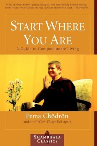 Chodron, Pema Start Where You Are: A Guide to Compassionate Living (Shambhala Classics)