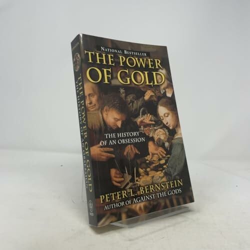 Bernstein, Peter L. The Power of Gold: The History of an Obsession