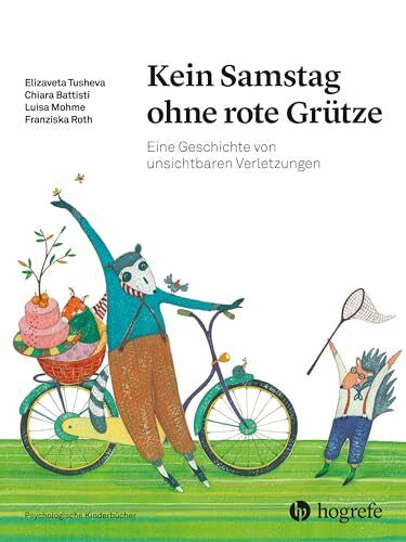 Roth, Franziska Kein Samstag ohne rote Grütze: Eine Geschichte von unsichtbaren Verletzungen (Psychologische Kinderbücher)