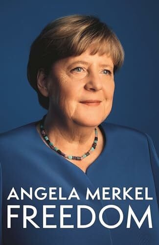 Merkel, Angela Freedom: Memoirs 1954-2021 from the former Chancellor of Germany