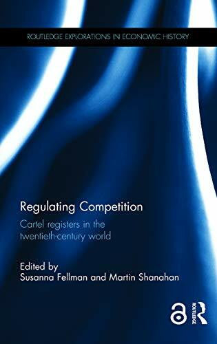 Fellman, Susanna Regulating Competition: Cartel registers in the twentieth-century world (Routledge Explorations in Economic History, Band 75)