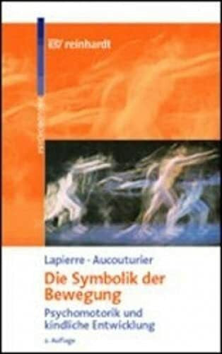 Esser, Marion Die Symbolik der Bewegung: Psychomotorik und kindliche Entwicklung