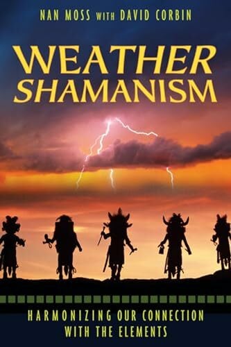 Corbin, David Weather Shamanism: Harmonizing Our Connection with the Elements