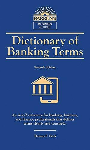Fitch, Thomas P. Dictionary of Banking Terms (Barron's Business Dictionaries)