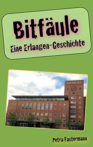 Fastermann, Petra Bitfäule: Eine Erlangen-Geschichte