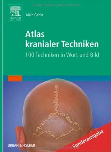 Gehin, Alain Atlas kranialer Techniken: 100 Techniken in Wort und Bild