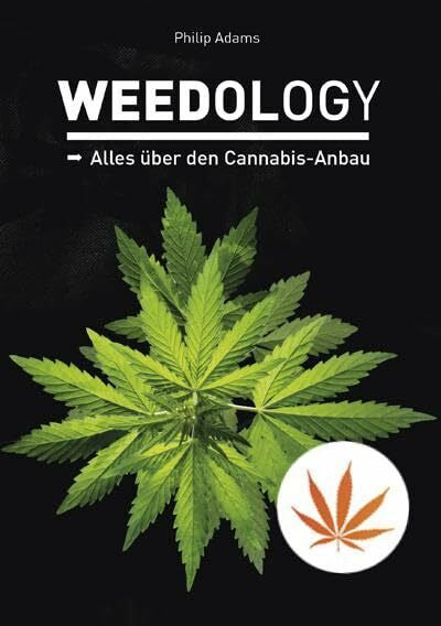 Adams, Philip Weedology: Alles über den Cannabis-Anbau