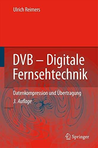 Reimers, Ulrich DVB - Digitale Fernsehtechnik: Datenkompression und Übertragung