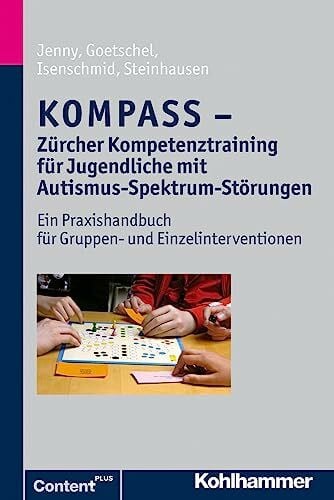 Steinhausen, Hans-Christoph KOMPASS - Zürcher Kompetenztraining für Jugendliche mit Autismus-Spektrum-Störungen: Ein Praxishandbuch für Gruppen- und Einzelinterventionen