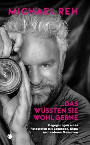 Reh, Michael Das wüssten Sie wohl gerne!: Begegnungen eines Fotografen mit Legenden, Stars und anderen Menschen