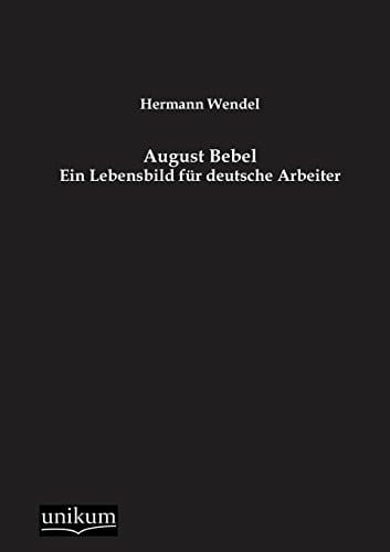 Wendel, Hermann August Bebel: Ein Lebensbild für deutsche Arbeiter
