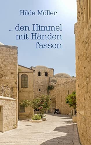Möller, Hilde ... den Himmel mit Händen fassen