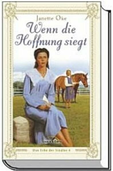 Janette Oke Das Erbe der Siedler, Band 4: Wenn die Hoffnung siegt