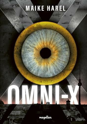 Harel, Maike Omni-X: Dystopischer Young-Adult-Roman über Freiheit, Selbstbestimmung und Überwachung