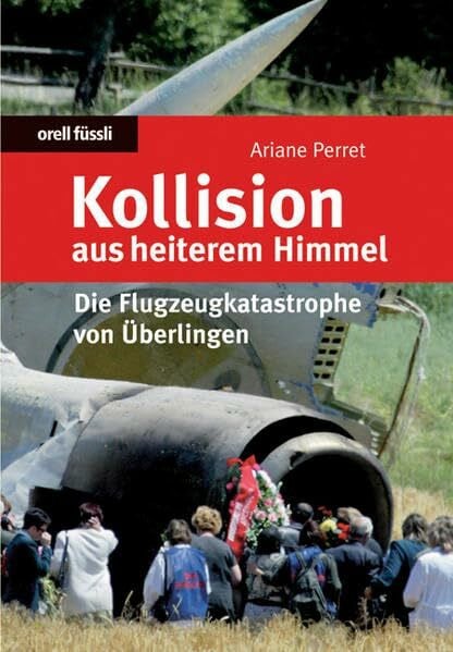 Susanne Lötscher Kollision aus heiterem Himmel: Die Flugzeugkatastrophe von Überlingen