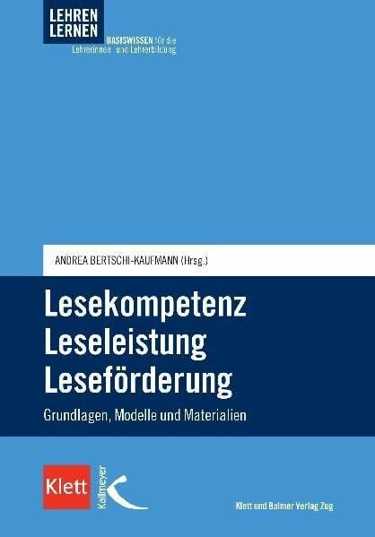 Bertschi-Kaufmann Lesekompetenz - Leseleistung - Leseförderung: Grundlagen, Modelle und Materialien (Lehren lernen - Basiswissen für die Lehrerinnen- und Lehrerbildung)