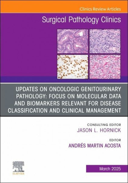 Acosta MD, Andrés M. Updates on Oncologic Genitourinary Pathology: Focus on Molecular Data and Biomarkers Relevant for Disease Classification and Clinical Management, An ... 18-1) (The Clinics: Surgery, Volume 18-1)