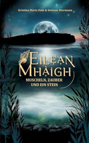Biermann, Stefanie Eilean Mhà igh: Muscheln, Zauber und ein Stein (Die Eilean Romane)