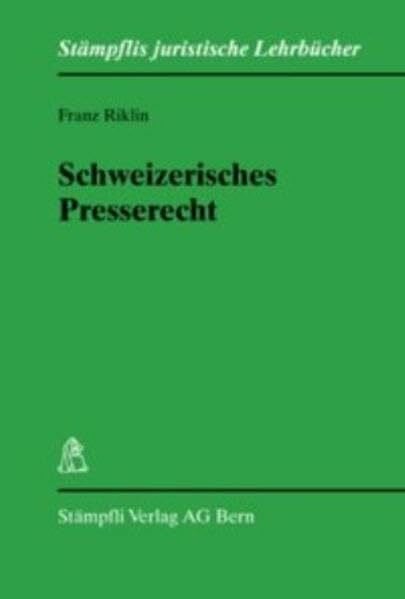 Riklin, Franz Schweizerisches Presserecht (Stämpflis juristische Lehrbücher)
