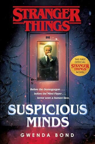 Bond, Gwenda Stranger Things: Suspicious Minds: The First Official Stranger Things Novel