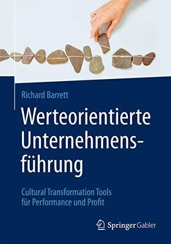Barrett, Richard Werteorientierte Unternehmensführung: Cultural Transformation Tools für Performance und Profit