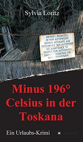 Loritz, Sylvia Minus 196° Celsius in der Toskana: Ein Urlaubs-Krimi