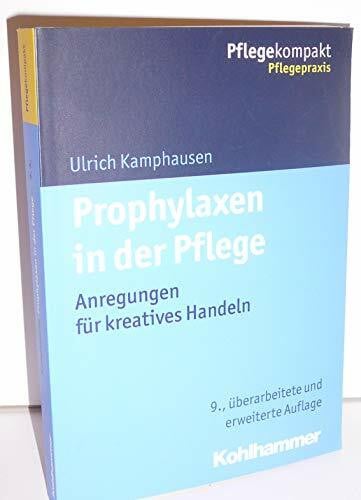 Kamphausen, Ulrich Prophylaxen in der Pflege: Anregungen für kreatives Handeln (Pflegekompakt)