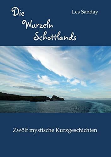 Sanday, Les Die Wurzeln Schottlands: Zwölf mystische Kurzgeschichten