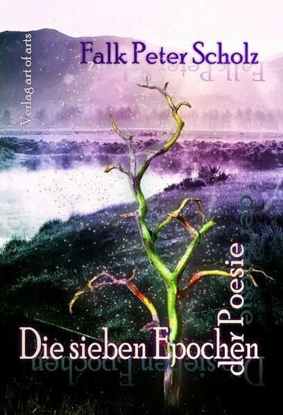 Bartl, Frederic Die sieben Epochen der Poesie: Kaleidopskop der Träume