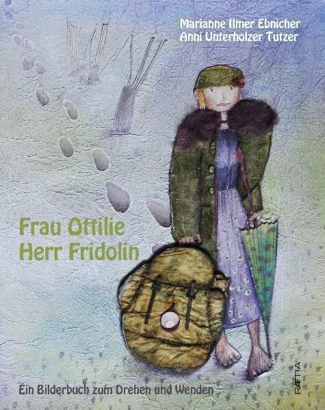 Unterholzer Tutzer, Anni Frau Ottilie, Herr Fridolin: Ein Bilderbuch zum Drehen und Wenden
