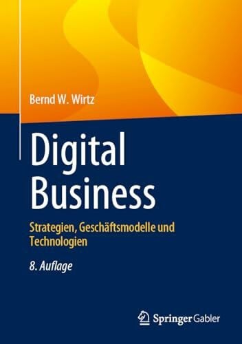 Wirtz, Bernd W. Digital Business: Strategien, Geschäftsmodelle und Technologien