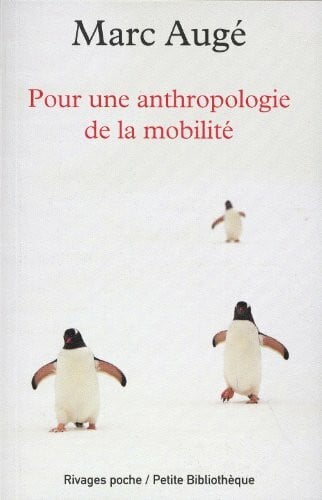Augé, Marc pour une anthropologie de la mobilite