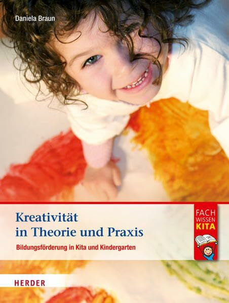 Schmidt, Hartmut W. Kreativität in Theorie und Praxis: Bildungsförderung in Kita und Kindergarten
