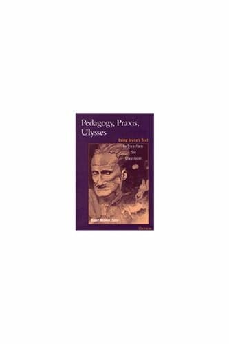 Newman, Robert D. Pedagogy, Praxis, Ulysses: Using Joyce's Text to Transform the Classroom