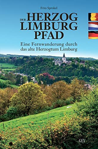 Sprokel, Frits DER HERZOG LIMBURG PFAD: Eine Fernwanderung durch das alte Herzogtum Limburg